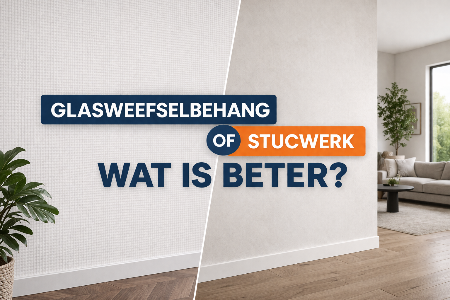 glasweefselbehang vs stucwerk verschil muren vergelijking strak resultaat wandafwerking.